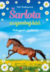 Šarlota a vysněný kůň 2: Nebezpečí v jízdárně - Nele Neuhaus - Pro děti a mládež Šarlota a vysněný kůň 2: Nebezpečí v jízdárně