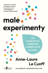 Malé experimenty - Jak nastartovat zvědavost a nebát se žít po svém Malé experimenty - Jak nastartovat zvědavost a nebát se žít po svém