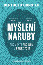 Myšlení naruby Proměňte problém v příležitost Myšlení naruby Proměňte problém v příležitost