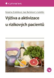 Výživa a aktivizace u rizikových pacientů - Nelékařské zdravotnické obory a profese e-knihy Výživa a aktivizace u rizikových pacientů