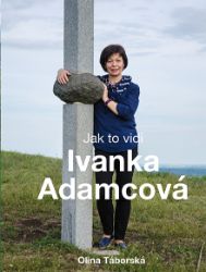 Jak to vidí Ivanka Adamcová Jak to vidí Ivanka Adamcová