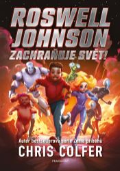 Roswell Johnson zachraňuje svět - Chris Colfer - Young Adult Roswell Johnson zachraňuje svět