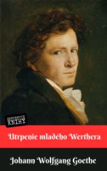 Utrpenie mladého Werthera - Johann Wolfgang Goethe - Romány Utrpenie mladého Werthera