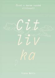 Citlivka - Život s darem vysoké citlivosti - Motivace Citlivka - Život s darem vysoké citlivosti