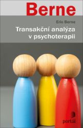 Transakční analýza v psychoterapii - Eric Berne - Psychologie Transakční analýza v psychoterapii