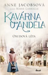 Kavárna U Anděla: Osudová léta - Historické romány Kavárna U Anděla: Osudová léta