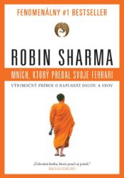 Mních, ktorý predal svoje Ferrari - Robin S. Sharma - Motivace Mních, ktorý predal svoje Ferrari