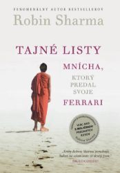 Tajné listy mnícha, ktorý predal svoje ferrari - Robin S. Sharma - Motivace Tajné listy mnícha, ktorý predal svoje ferrari