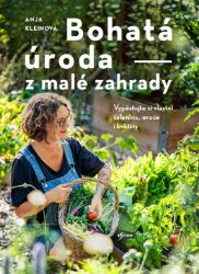 Bohatá úroda z malé zahrady - Domov, zahrada Bohatá úroda z malé zahrady