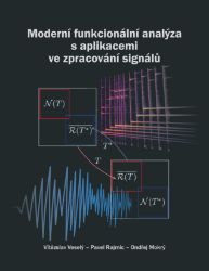 Moderní funkcionální analýza s aplikacemi ve zpracování signálů - Komunikace Moderní funkcionální analýza s aplikacemi ve zpracování signálů