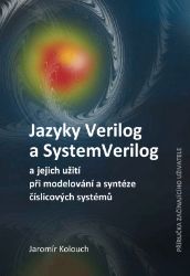 Jazyky Verilog a SystemVerilog a jejich užití při modelování a syntéze číslicových systémů Příručka začínajícího uživatele