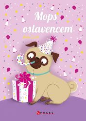 Mops oslavencem - Bella Swift - Pro děti a mládež Mops oslavencem