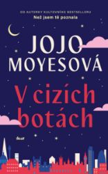 V cizích botách - Jojo Moyesová - Společenská próza V cizích botách