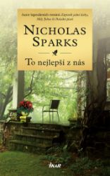 To nejlepší z nás - Nicholas Sparks - Společenská próza To nejlepší z nás
