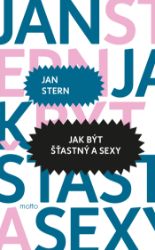 Jak být šťastný a sexy Jak být šťastný a sexy