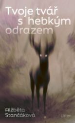 Tvoje tvář s hebkým odrazem - Společenská próza Tvoje tvář s hebkým odrazem