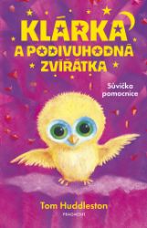Klárka a podivuhodná zvířátka – Sůvička pomocnice Klárka a podivuhodná zvířátka – Sůvička pomocnice