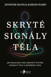 Skryté signály těla - Jak regulovat svůj nervový systém, uzdravit tělo a osvobodit mysl Skryté signály těla - Jak regulovat svůj nervový systém, uzdravit tělo a osvobodit mysl