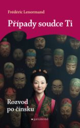 Případy soudce Ti: Rozvod po čínsku - Frédéric Lenormand - Krimi a detektivky Případy soudce Ti: Rozvod po čínsku