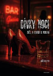 Dívky noci - svět, o kterém se nemluví - Jiří Roth - Erotické Dívky noci - svět, o kterém se nemluví
