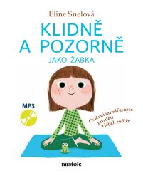 Klidně a pozorně jako žabka - Eline Snelová - Vztahy a rodičovství Klidně a pozorně jako žabka