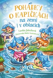 Pohádky o kapičkách na zemi i v oblacích Pohádky o kapičkách na zemi i v oblacích