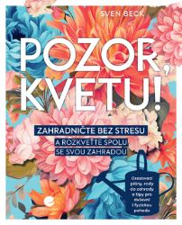 Pozor, kvetu! - Domov, zahrada Pozor, kvetu!