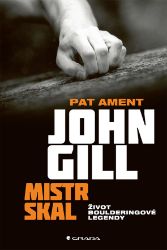 John Gill: Mistr skal - Život boulderingové legendy John Gill: Mistr skal - Život boulderingové legendy