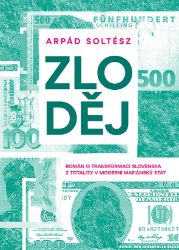 Zloděj - Román o transformaci Slovenska z totality v moderní mafiánský stát Zloděj - Román o transformaci Slovenska z totality v moderní mafiánský stát