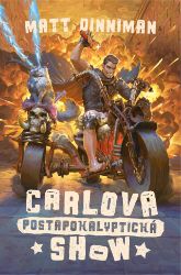 Carlova postapokalyptická show - Matt Dinniman - Sci-fi Carlova postapokalyptická show