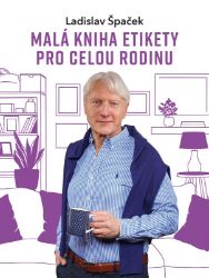 Malá kniha etikety pro celou rodinu Malá kniha etikety pro celou rodinu
