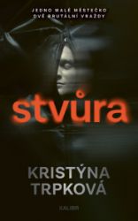 Stvůra - Kristýna Trpková - Thrillery Stvůra