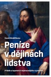 Peníze v dějinách lidstva. Příběh a tajemství nejmocnějšího vynálezu - Ekonomie a finance Peníze v dějinách lidstva. Příběh a tajemství nejmocnějšího vynálezu