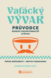 Vaťácký vývar: Průvodce ruskou dezinformační scénou