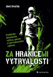 Za hranicemi vytrvalosti - Praktická biochemie výživy, sportu a vytrvalostního výkonu Za hranicemi vytrvalosti - Praktická biochemie výživy, sportu a vytrvalostního výkonu