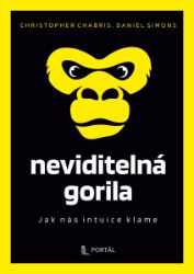 Neviditelná gorila - Jak nás intuice klame Neviditelná gorila - Jak nás intuice klame