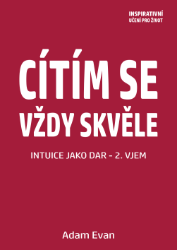 Cítím se vždy skvěle, Intuice jako dar 2. Vjem Cítím se vždy skvěle, Intuice jako dar 2. Vjem