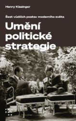 Umění politické strategie. Šest vůdčích postav moderního světa - Společenské a humanitní vědy Umění politické strategie. Šest vůdčích postav moderního světa