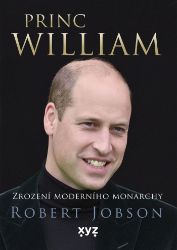 Princ William: zrození moderního monarchy Princ William: zrození moderního monarchy