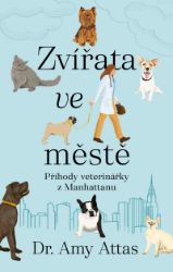 Zvířata ve městě: Příhody veterinářky z Manhattanu Zvířata ve městě: Příhody veterinářky z Manhattanu