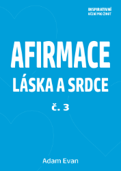 Afirmace Láska a Srdce č. 3 Afirmace Láska a Srdce č. 3