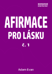 AFIRMACE PRO LÁSKU – č. 1 AFIRMACE PRO LÁSKU – č. 1