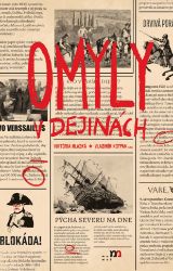 Omyly v dejinách - Dějiny, fakta a historie Omyly v dejinách