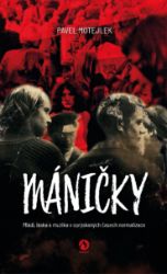 Máničky: Mládí, láska a muzika v oprýskaných časech normalizace