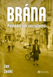 Brána: poslední rok socialismu - Historické romány Brána: poslední rok socialismu
