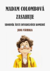Madam Colombová zasahuje: Sborník šesti divadelních komedií Jana Váchala