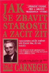 Jak se zbavit starostí a začít žít Jak se zbavit starostí a začít žít