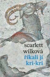 Říkali jí Kri-kri - Scarlett Wilková - Historické romány Říkali jí Kri-kri