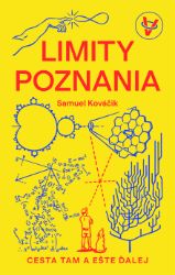 Limity poznania - Samuel Kováčik - Přírodní vědy Limity poznania