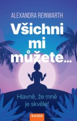 Všichni mi můžete… Všichni mi můžete…